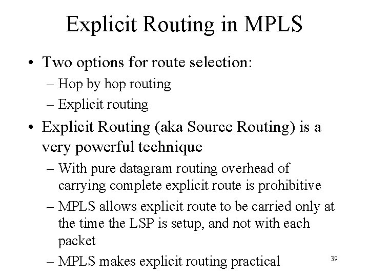 Explicit Routing in MPLS • Two options for route selection: – Hop by hop