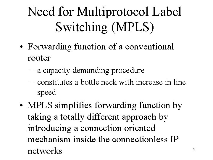 Need for Multiprotocol Label Switching (MPLS) • Forwarding function of a conventional router –