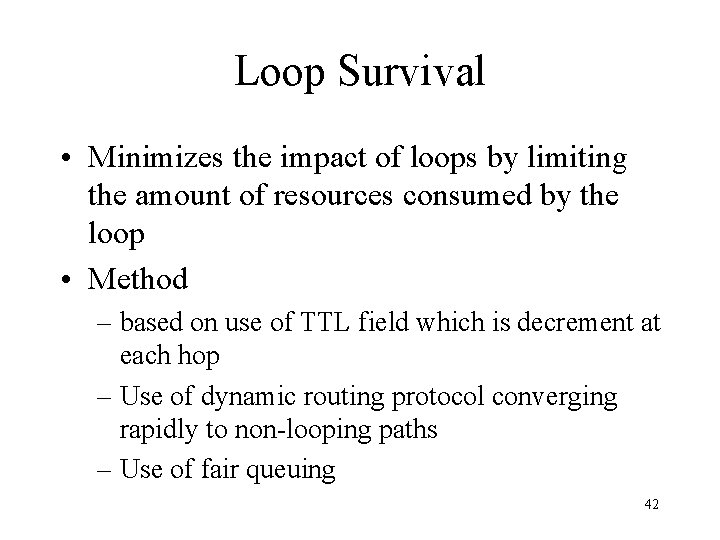 Loop Survival • Minimizes the impact of loops by limiting the amount of resources