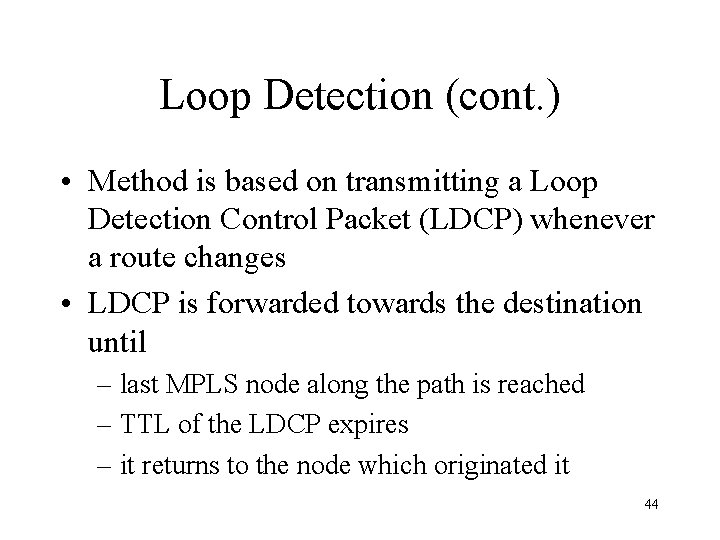 Loop Detection (cont. ) • Method is based on transmitting a Loop Detection Control
