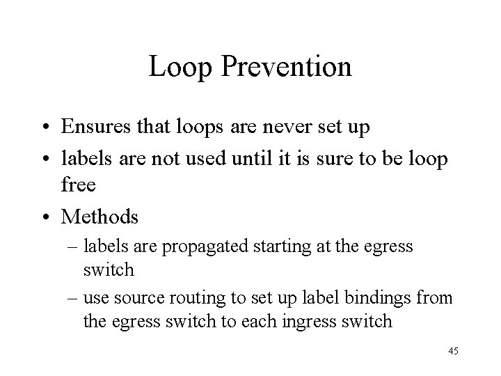 Loop Prevention • Ensures that loops are never set up • labels are not