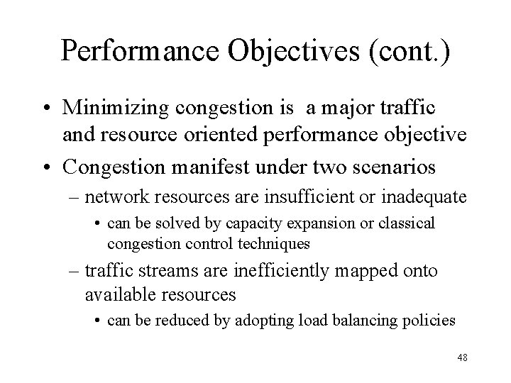 Performance Objectives (cont. ) • Minimizing congestion is a major traffic and resource oriented