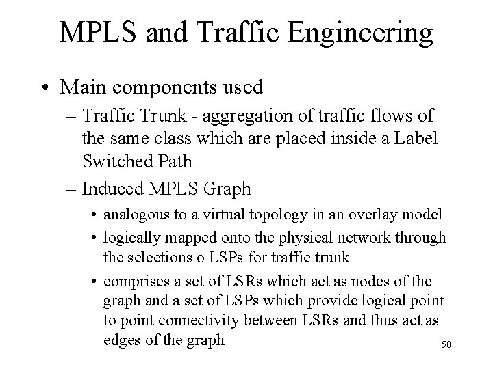 MPLS and Traffic Engineering • Main components used – Traffic Trunk - aggregation of