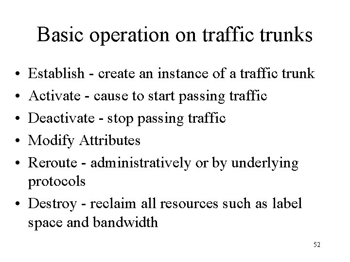 Basic operation on traffic trunks • • • Establish - create an instance of