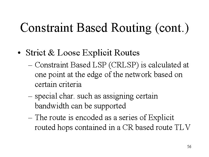 Constraint Based Routing (cont. ) • Strict & Loose Explicit Routes – Constraint Based