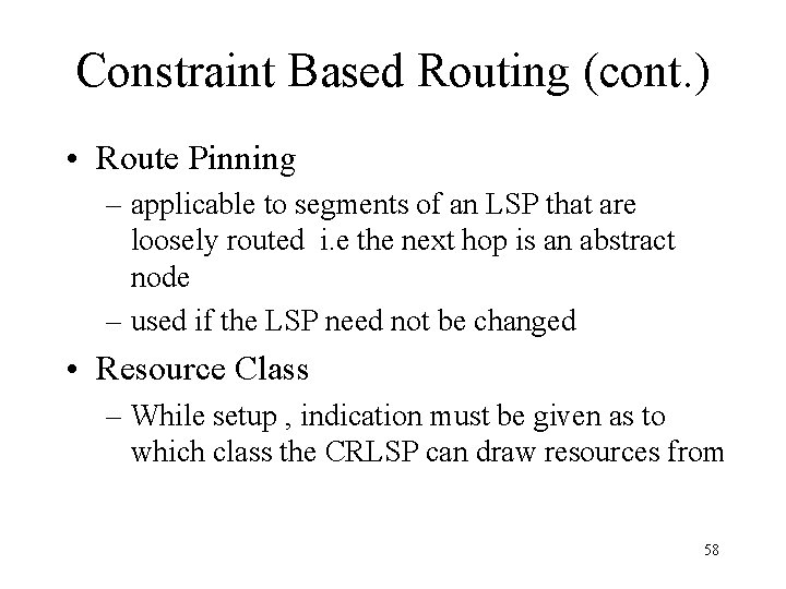 Constraint Based Routing (cont. ) • Route Pinning – applicable to segments of an