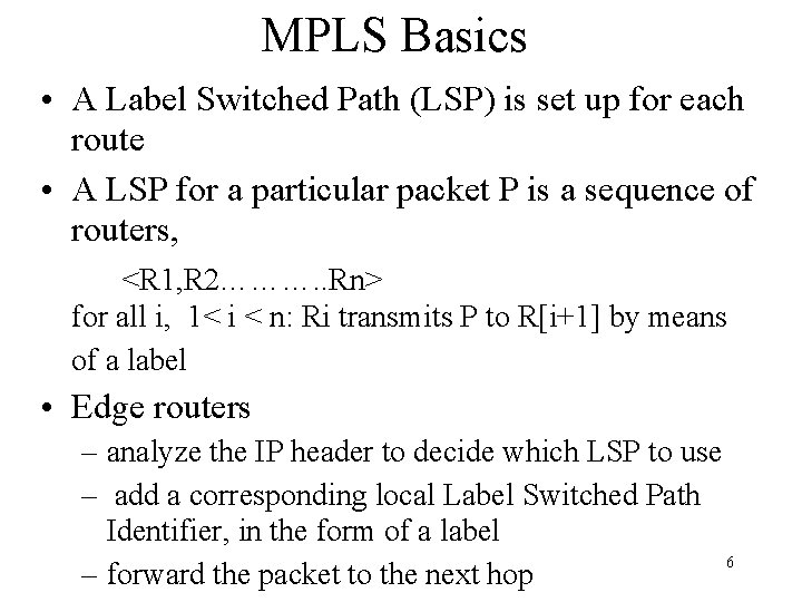 MPLS Basics • A Label Switched Path (LSP) is set up for each route