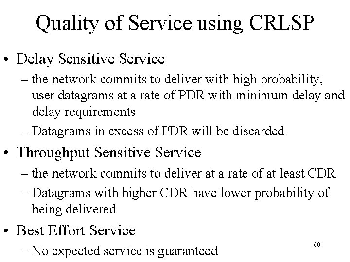 Quality of Service using CRLSP • Delay Sensitive Service – the network commits to