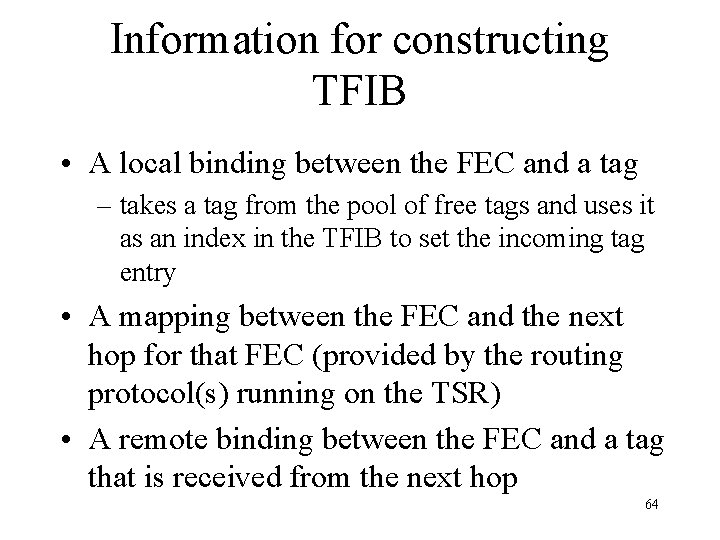 Information for constructing TFIB • A local binding between the FEC and a tag