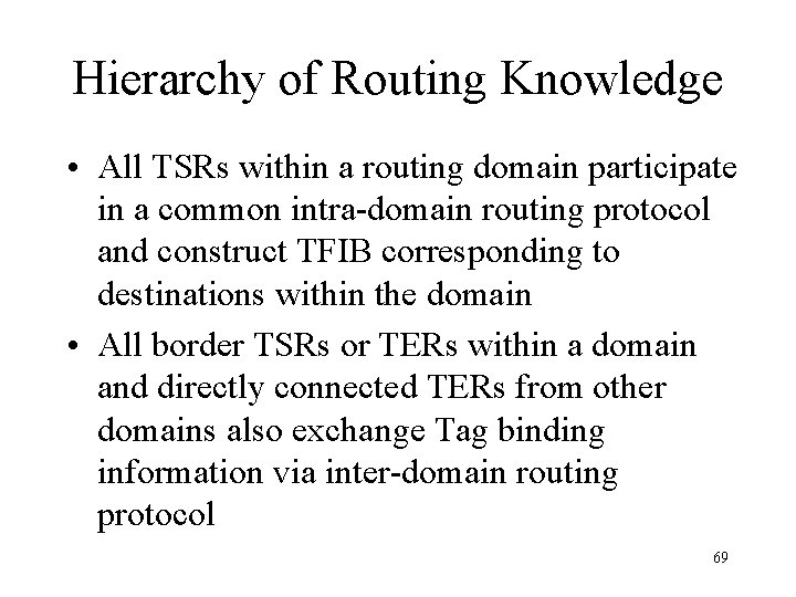 Hierarchy of Routing Knowledge • All TSRs within a routing domain participate in a
