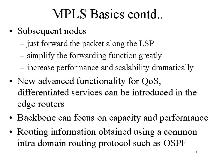 MPLS Basics contd. . • Subsequent nodes – just forward the packet along the