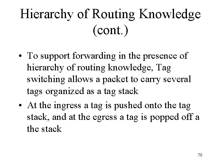 Hierarchy of Routing Knowledge (cont. ) • To support forwarding in the presence of