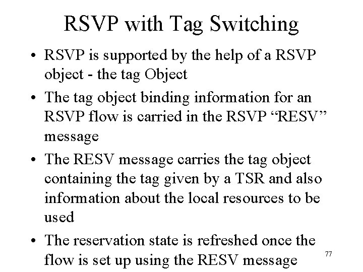 RSVP with Tag Switching • RSVP is supported by the help of a RSVP