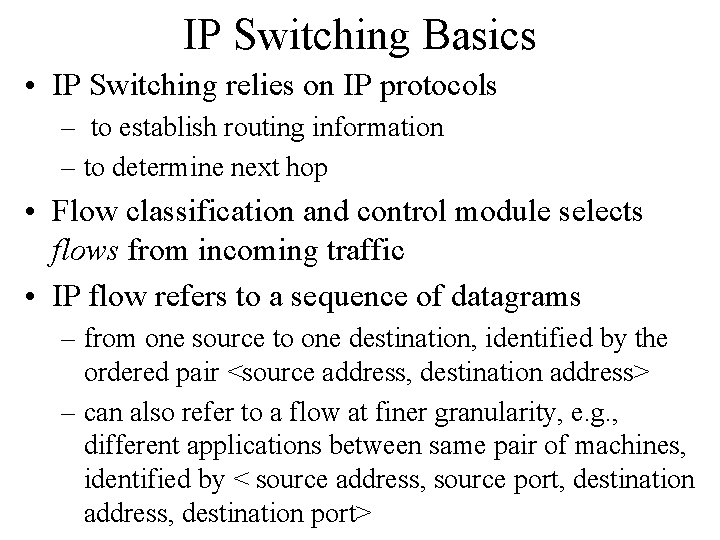 IP Switching Basics • IP Switching relies on IP protocols – to establish routing