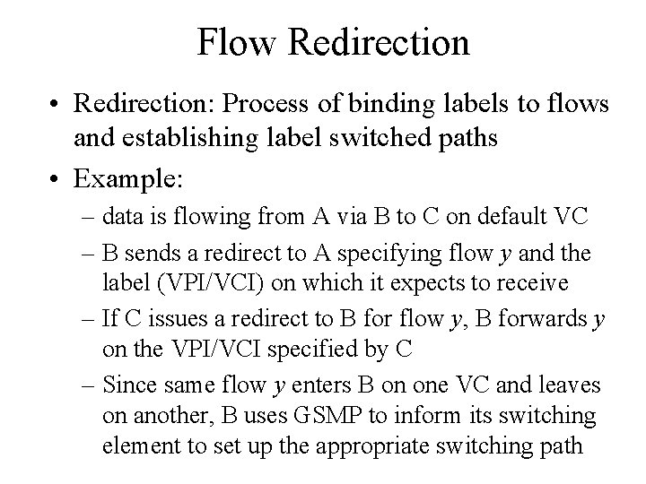 Flow Redirection • Redirection: Process of binding labels to flows and establishing label switched