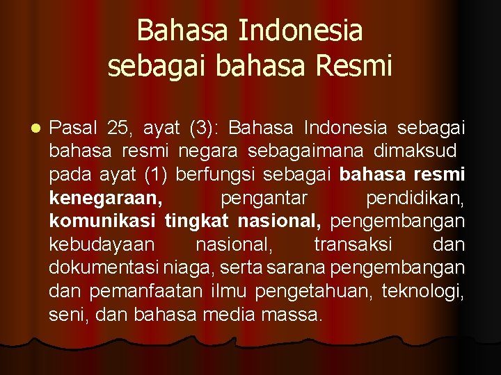 Bahasa Indonesia sebagai bahasa Resmi l Pasal 25, ayat (3): Bahasa Indonesia sebagai bahasa