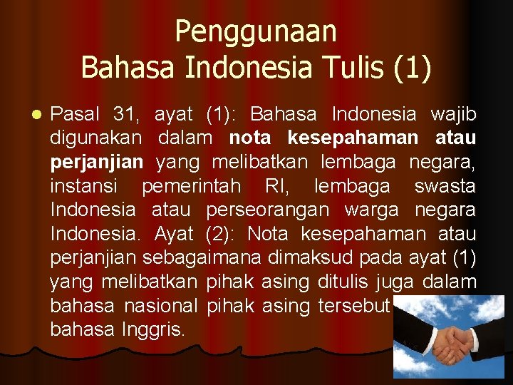 Penggunaan Bahasa Indonesia Tulis (1) l Pasal 31, ayat (1): Bahasa Indonesia wajib digunakan