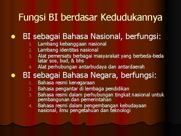 Fungsi BI berdasar Kedudukannya l BI sebagai Bahasa Nasional, berfungsi: 1. 2. 3. 4.