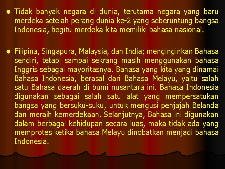 l Tidak banyak negara di dunia, terutama negara yang baru merdeka setelah perang dunia