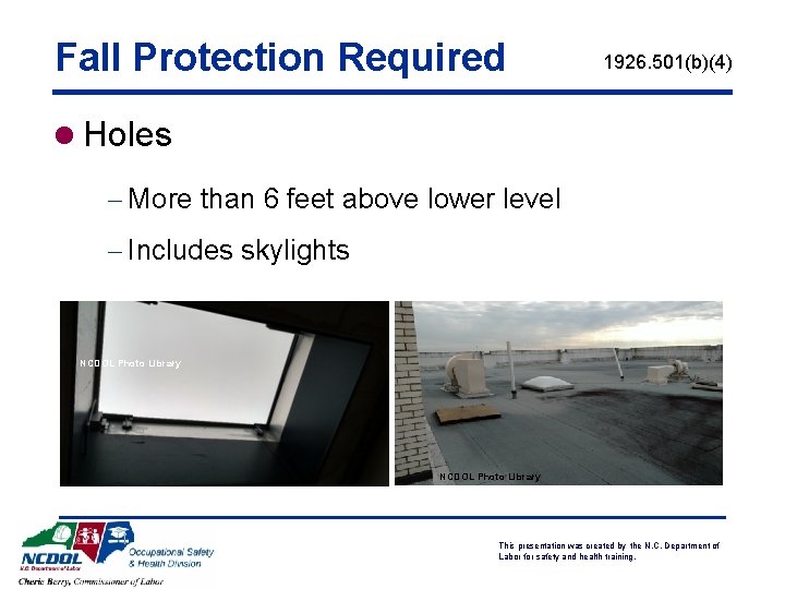 Fall Protection Required 1926. 501(b)(4) l Holes - More than 6 feet above lower