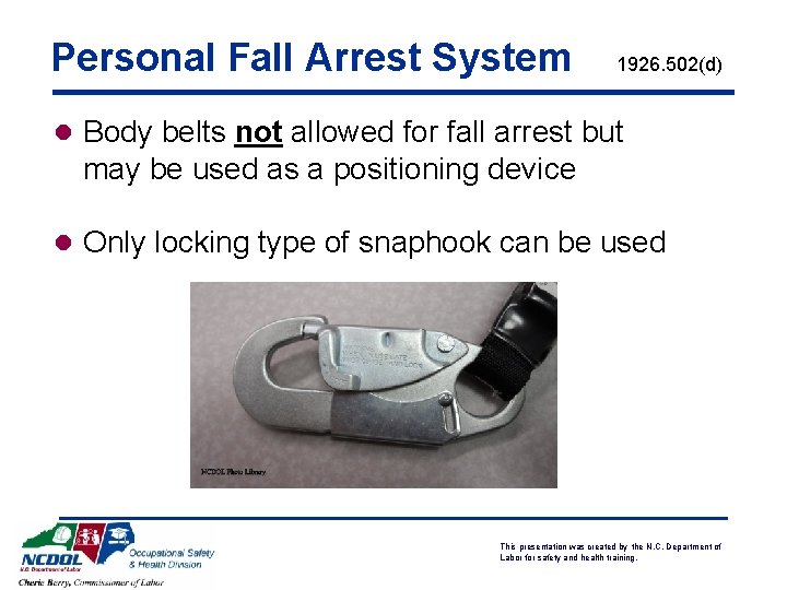 Personal Fall Arrest System 1926. 502(d) l Body belts not allowed for fall arrest