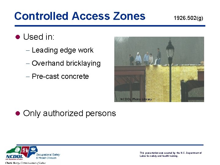 Controlled Access Zones 1926. 502(g) l Used in: - Leading edge work - Overhand