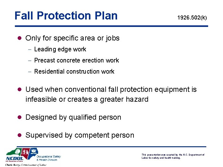 Fall Protection Plan 1926. 502(k) l Only for specific area or jobs - Leading