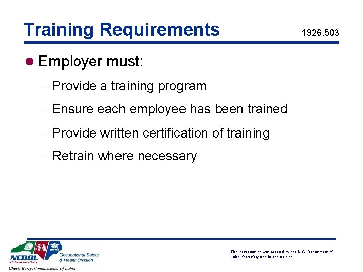 Training Requirements 1926. 503 l Employer must: - Provide a training program - Ensure