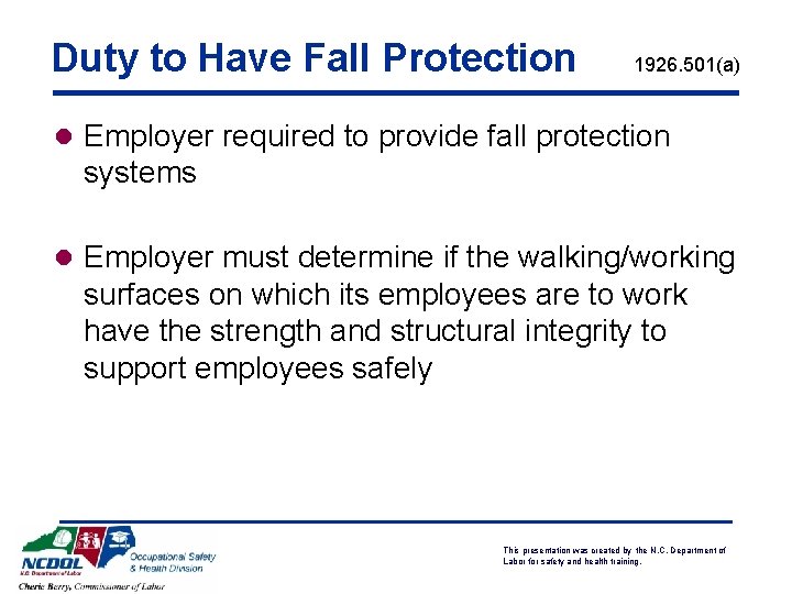 Duty to Have Fall Protection 1926. 501(a) l Employer required to provide fall protection