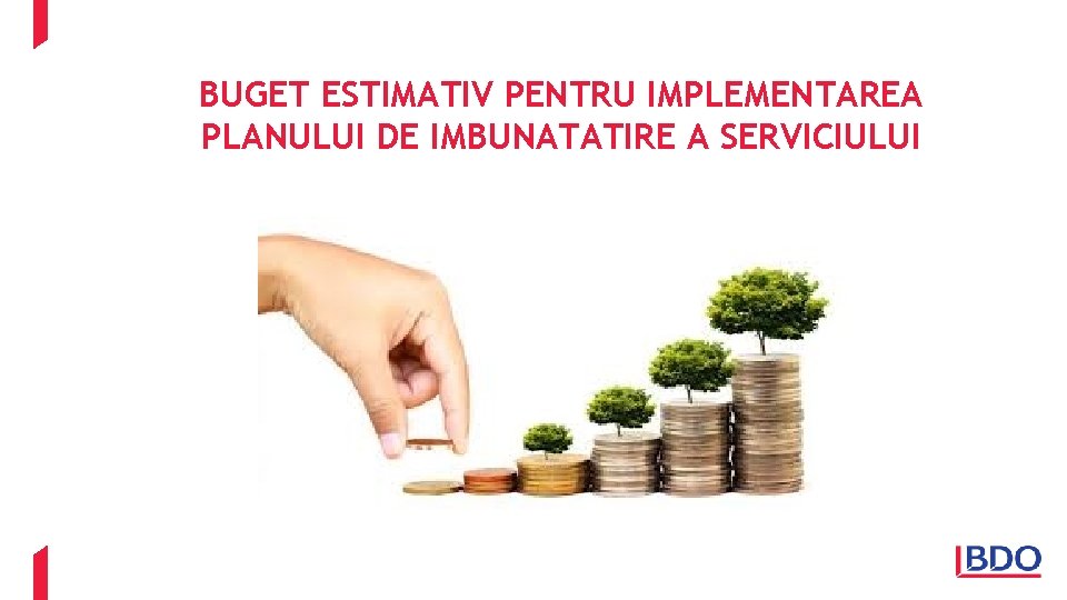 BUGET ESTIMATIV PENTRU IMPLEMENTAREA PLANULUI DE IMBUNATATIRE A SERVICIULUI 