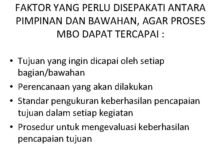 FAKTOR YANG PERLU DISEPAKATI ANTARA PIMPINAN DAN BAWAHAN, AGAR PROSES MBO DAPAT TERCAPAI :