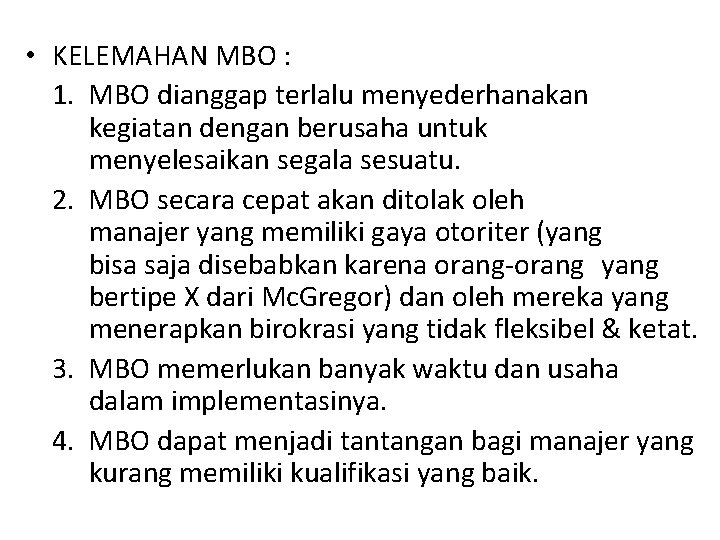  • KELEMAHAN MBO : 1. MBO dianggap terlalu menyederhanakan kegiatan dengan berusaha untuk