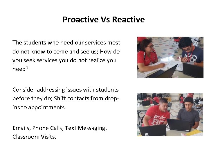 Proactive Vs Reactive The students who need our services most do not know to