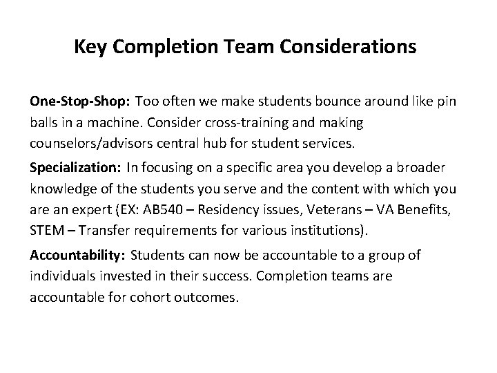 Key Completion Team Considerations One-Stop-Shop: Too often we make students bounce around like pin