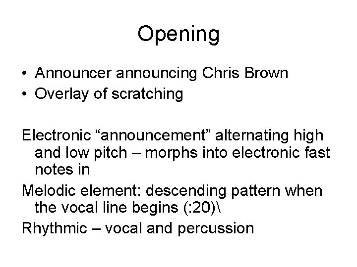 Opening • Announcer announcing Chris Brown • Overlay of scratching Electronic “announcement” alternating high