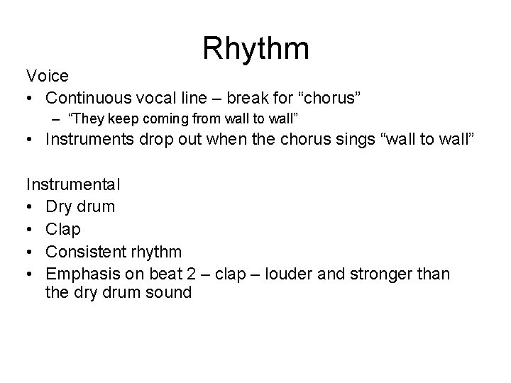 Rhythm Voice • Continuous vocal line – break for “chorus” – “They keep coming