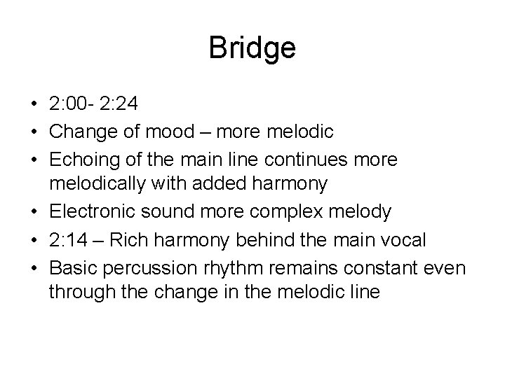 Bridge • 2: 00 - 2: 24 • Change of mood – more melodic