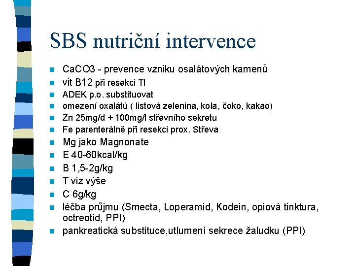 SBS nutriční intervence Ca. CO 3 - prevence vzniku osalátových kamenů n vit B