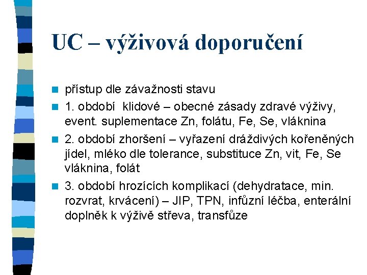 UC – výživová doporučení přístup dle závažnosti stavu n 1. období klidové – obecné