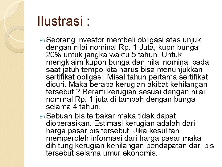 Ilustrasi : Seorang investor membeli obligasi atas unjuk dengan nilai nominal Rp. 1 Juta,