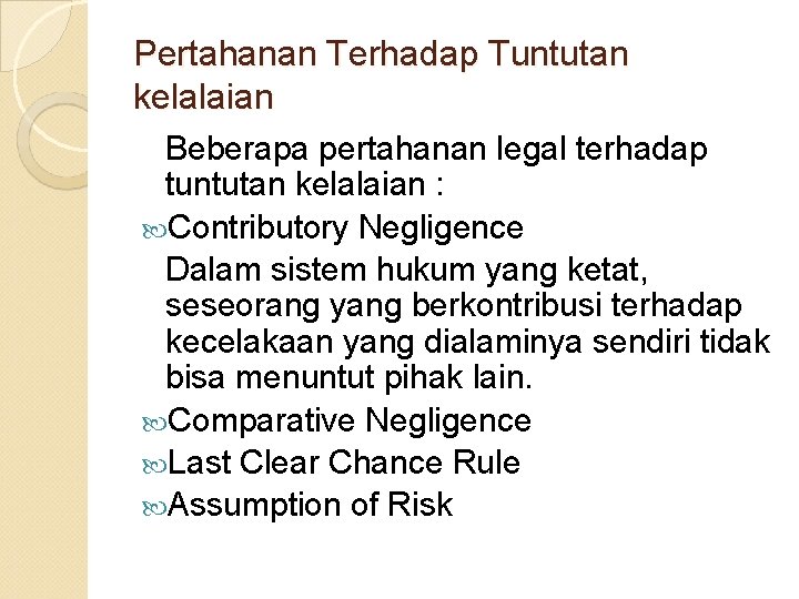 Pertahanan Terhadap Tuntutan kelalaian Beberapa pertahanan legal terhadap tuntutan kelalaian : Contributory Negligence Dalam