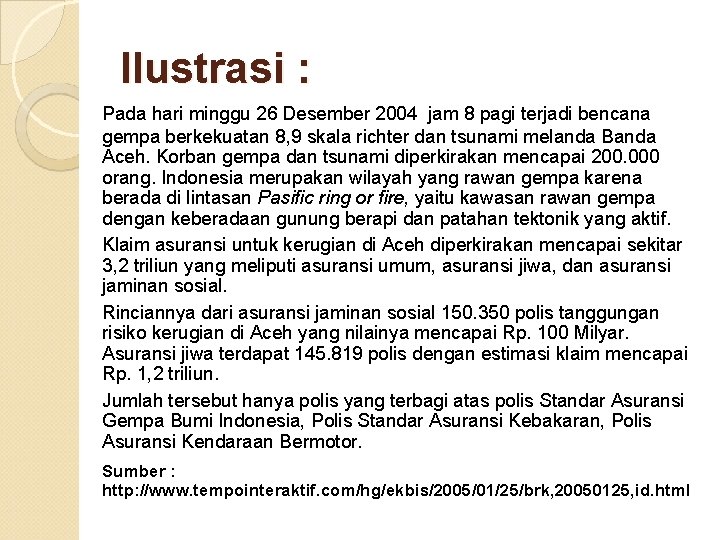 Ilustrasi : Pada hari minggu 26 Desember 2004 jam 8 pagi terjadi bencana gempa