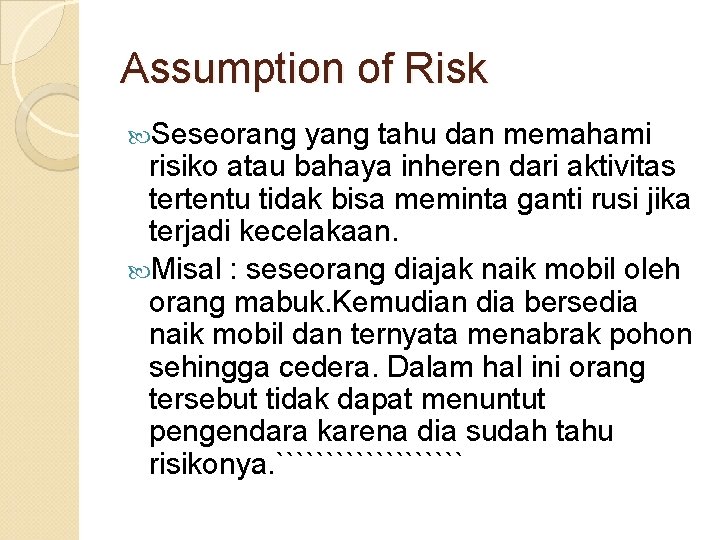 Assumption of Risk Seseorang yang tahu dan memahami risiko atau bahaya inheren dari aktivitas