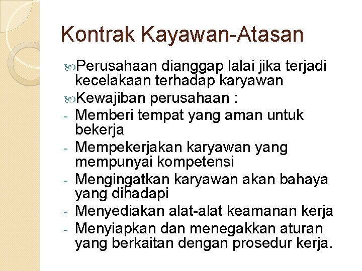 Kontrak Kayawan-Atasan Perusahaan dianggap lalai jika terjadi kecelakaan terhadap karyawan Kewajiban perusahaan : -