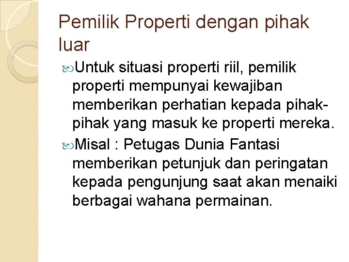 Pemilik Properti dengan pihak luar Untuk situasi properti riil, pemilik properti mempunyai kewajiban memberikan