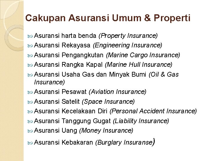Cakupan Asuransi Umum & Properti Asuransi harta benda (Property Insurance) Asuransi Rekayasa (Engineering Insurance)
