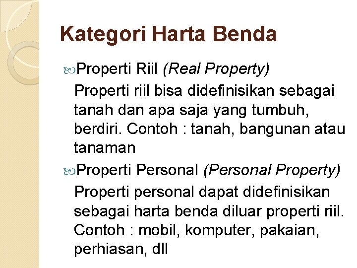 Kategori Harta Benda Properti Riil (Real Property) Properti riil bisa didefinisikan sebagai tanah dan