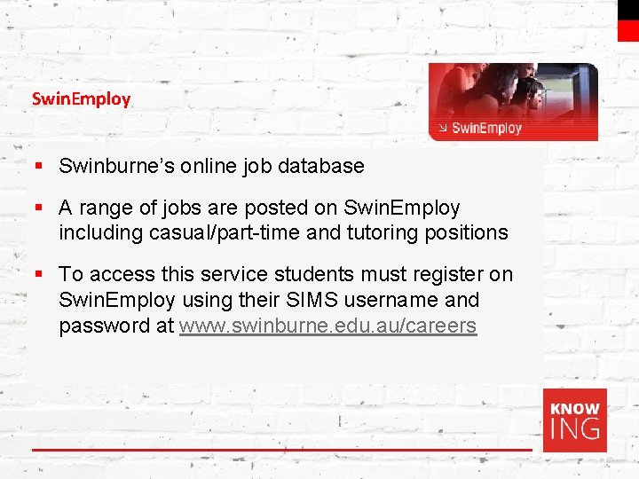 Swinburne Swin. Employ § Swinburne’s online job database § A range of jobs are