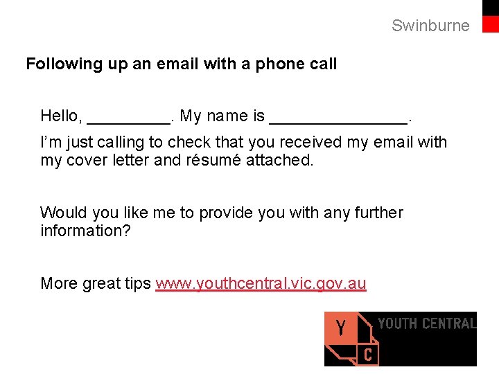 Swinburne Following up an email with a phone call Hello, _____. My name is