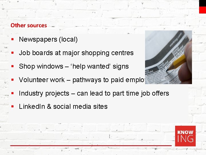 Swinburne Other sources § Newspapers (local) § Job boards at major shopping centres §